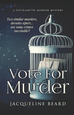 Vote For Murder: A Suffragette Murder Mystery by Jacqueline Beard 9781916050679 [USED COPY]