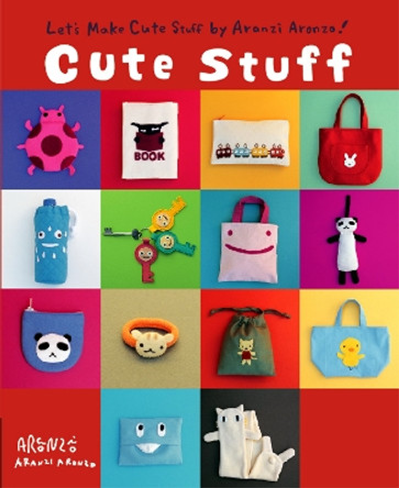 Aranzi Cute Stuff by Aranzi Aronzo 9781934287095 [USED COPY]