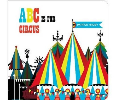 ABC is for Circus by Patrick Hruby 9781934429617 [USED COPY]