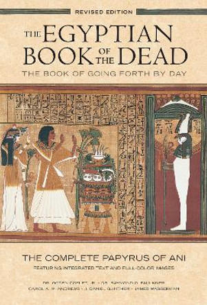 The Egyptian Book of the Dead: The Book of Going Forth by Day - The Complete Papyrus of Ani Featuring Integrated Text and Fill-Color Images by Ogden Goelet