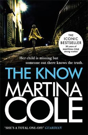 The Know: A dark suspense thriller of violence and vengeance by Martina Cole 9780755374120 [USED COPY]