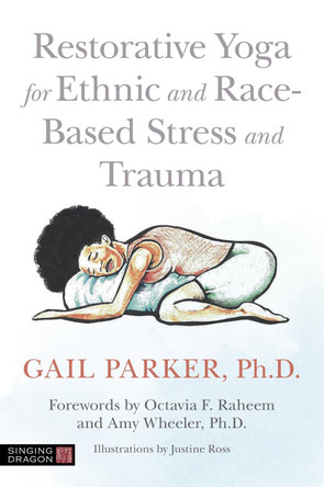 Restorative Yoga for Ethnic and Race-Based Stress and Trauma by Gail Parker