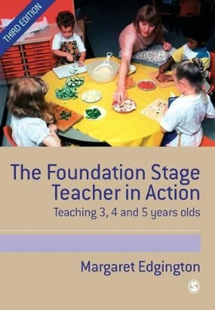 The Foundation Stage Teacher in Action: Teaching 3, 4 and 5 year olds by Margaret Edgington 9780761944195 [USED COPY]