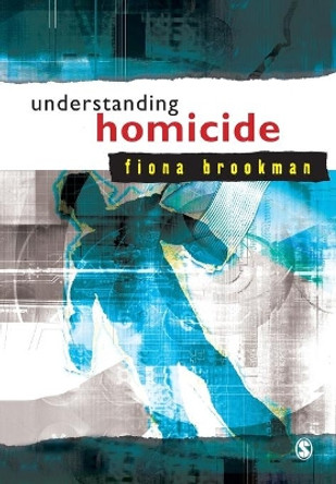 Understanding Homicide by Fiona Brookman 9780761947554 [USED COPY]