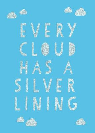 Every Cloud Has a Silver Lining by Summersdale