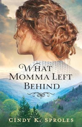 What Momma Left Behind by Cindy K. Sproles 9780800737047 [USED COPY]