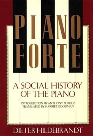 Pianoforte: Social History of the Piano by Dieter Hildebrandt 9780807611821 [USED COPY]