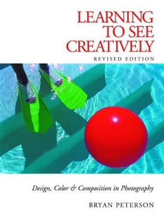 Learning to See Creatively: Design, Color and Composition in Photography by Bryan Peterson 9780817441814 [USED COPY]