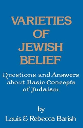 Varieties of Jewish Belief: Questions and Answers about Basic Concepts of Judaism by Louis Barish 9780824602420 [USED COPY]