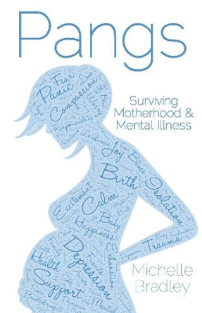 Pangs: Surviving Motherhood & Mental Illness by Michelle Bradley 9781908293503 [USED COPY]