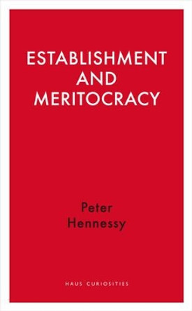 Establishment and Meritocracy by Peter Hennessy 9781908323774 [USED COPY]