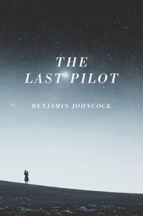 Last Pilot by Benjamin Johncock 9781908434845 [USED COPY]