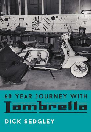 60 Year Journey with Lambretta by Dick Sedgley