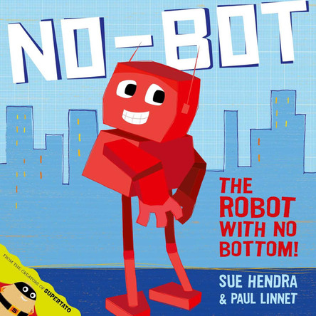 No-Bot, the Robot with No Bottom by Sue Hendra 9780857074454 [USED COPY]