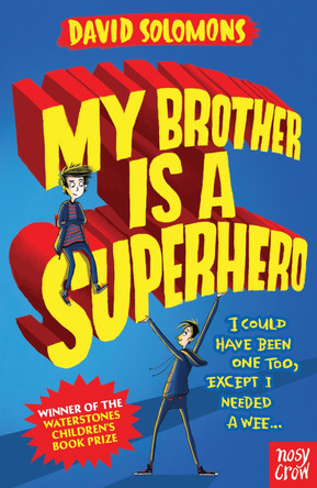 My Brother Is a Superhero: Winner of the Waterstones Children's Book Prize by David Solomons 9780857634795 [USED COPY]