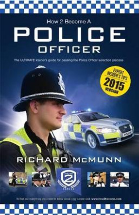 How to Become a Police Officer - The ULTIMATE Guide to Passing the Police Selection Process (NEW Core Competencies) by Richard McMunn 9781909229785 [USED COPY]