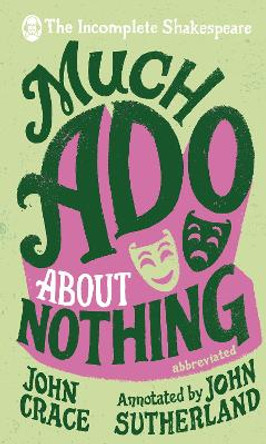 Incomplete Shakespeare: Much Ado About Nothing by John Crace 9780857524270 [USED COPY]