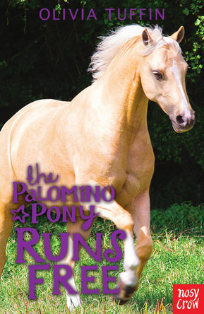 The Palomino Pony Runs Free by Olivia Tuffin 9780857634443 [USED COPY]