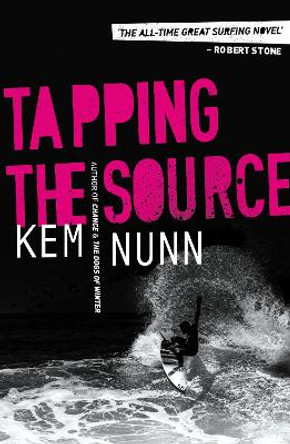 Tapping The Source by Kem Nunn 9780857302502 [USED COPY]