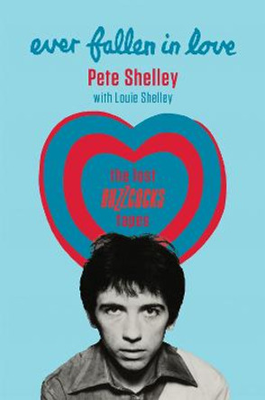 Ever Fallen in Love: The Lost Buzzcocks Tapes by Pete Shelley