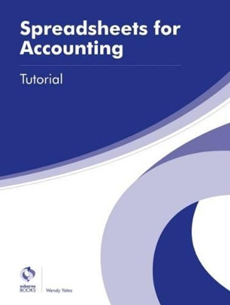 Spreadsheets for Accounting Tutorial by Wendy Yates 9781909173842 [USED COPY]