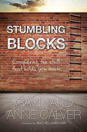 Stumbling Blocks: Conquering the stuff that holds you back by Gavin Calver 9780857212009 [USED COPY]