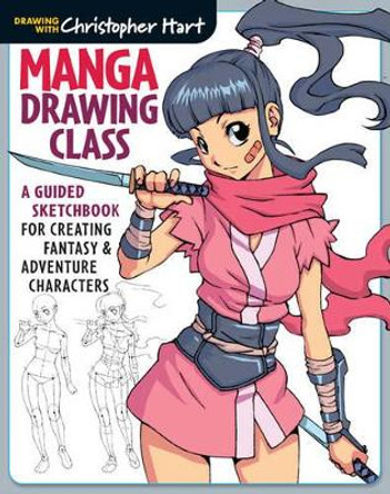 Manga Drawing Class: A Guided Sketchbook for Creating Fantasy & Adventure Characters by Christopher Hart 9781936096879 [USED COPY]