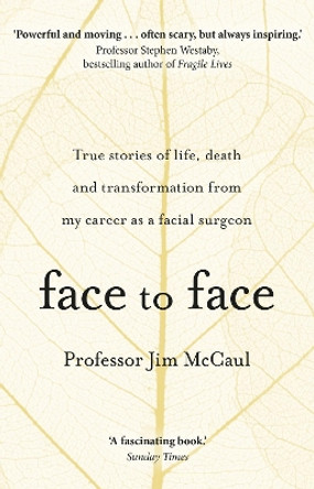 Face to Face: True stories of life, death and transformation from my career as a facial surgeon by James McCaul 9780552174336 [USED COPY]