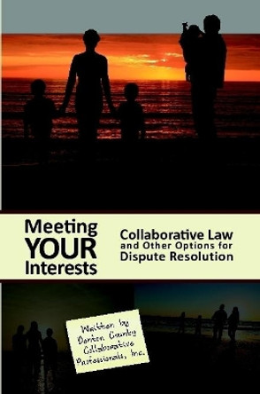 Meeting Your Interests: Collaborative Law and Other Options for Dispute Resolution by Denton Coun Collaborative Professionals 9780557192380 [USED COPY]