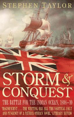 Storm and Conquest: The Battle for the Indian Ocean, 1808-10 by Stephen Taylor 9780571224678 [USED COPY]