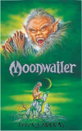 Moonwailer: Bk. 3 by Peter J. Murray 9780955341564 [USED COPY]