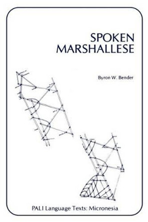 Spoken Marshallese: An Intensive Language Course with Grammatical Notes and Glossary by Byron W. Bender 9780870220708 [USED COPY]