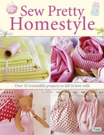 Sew Pretty Homestyle: Over 35 Irresistible Projects to Fall in Love with by Tone Finnanger 9780715327494 [USED COPY]