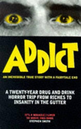 Addict by Stephen Smith 9780952921509 [USED COPY]