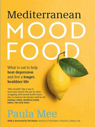 Mediterranean Mood Food: What to eat to help beat depression and live a longer, healthier life by Paula Mee 9780717183371 [USED COPY]