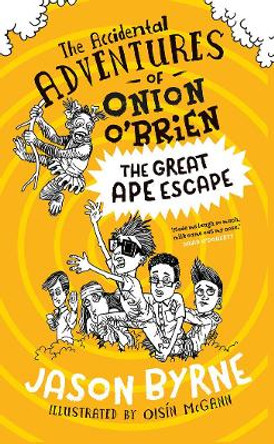 The Accidental Adventures of Onion O’Brien: The Great Ape Escape by Jason Byrne 9780717184880 [USED COPY]