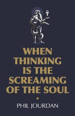 When Thinking is the Screaming of the Soul: a non-story by Phil Jourdan