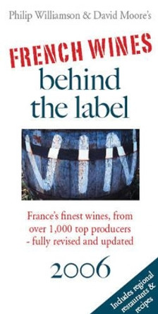 French Wines Behind the Label: 2006 by Philip Williamson 9780954409784 [USED COPY]