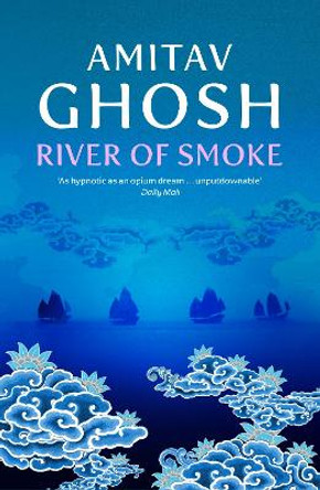 River of Smoke: Ibis Trilogy Book 2 by Amitav Ghosh 9780719568893 [USED COPY]