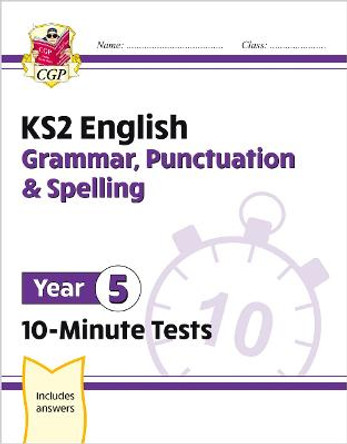 New KS2 English 10-Minute Tests: Grammar, Punctuation & Spelling - Year 5 by CGP Books