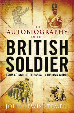 The Autobiography of the British Soldier by John Lewis-Stempel 9780755315826 [USED COPY]