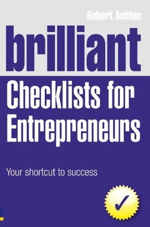 Brilliant Checklists for Entrepreneurs: Your Shortcut to Success by Robert Ashton 9780273740803 [USED COPY]