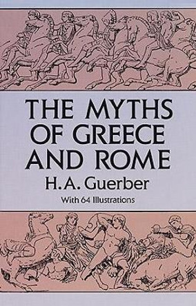 The Myths of Greece and Rome by H. A. Guerber 9780486275840 [USED COPY]