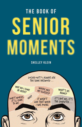 The Book of Senior Moments by Shelley Klein