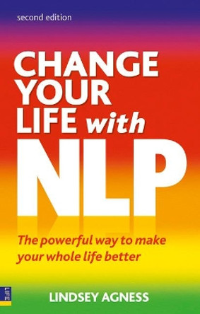 Change Your Life with NLP 2e: The Powerful Way to Make Your Whole Life Better by Lindsey Agness 9780273735922 [USED COPY]