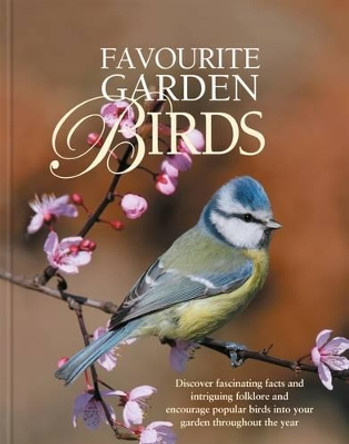 Favourite Garden Birds: Discover Fascinating Facts and Intriguing Folklore, and Encourage Birds into Your Garden Throughout the Year by Debbie Robertson 9780957177260 [USED COPY]