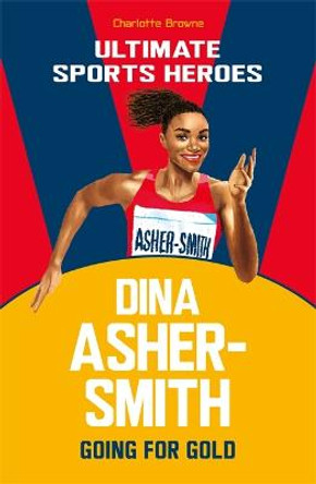 Heroes: Dina Asher-Smith by Charlotte Browne