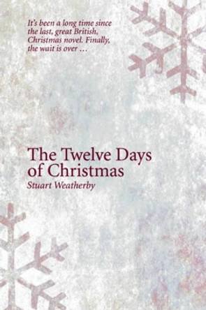 The Twelve Days of Christmas by Stuart Weatherby 9780956427700 [USED COPY]