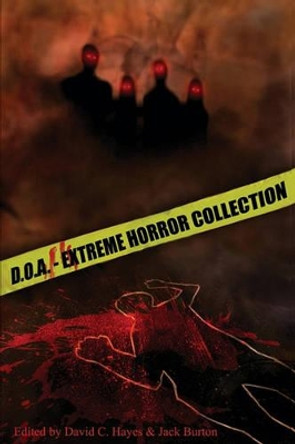 D.O.A.: Extreme Horror Anthology by David C Hayes 9780984540839 [USED COPY]