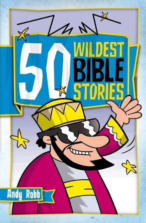 50 Wildest Bible Stories by Andy Robb 9781853455292 [USED COPY]